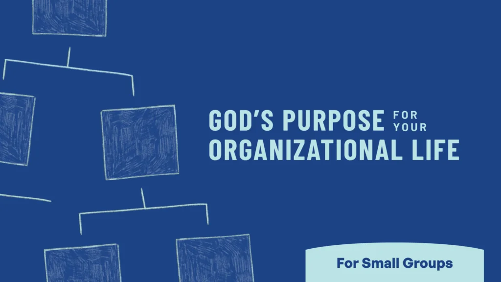 God's Purpose for Your Organizational Life