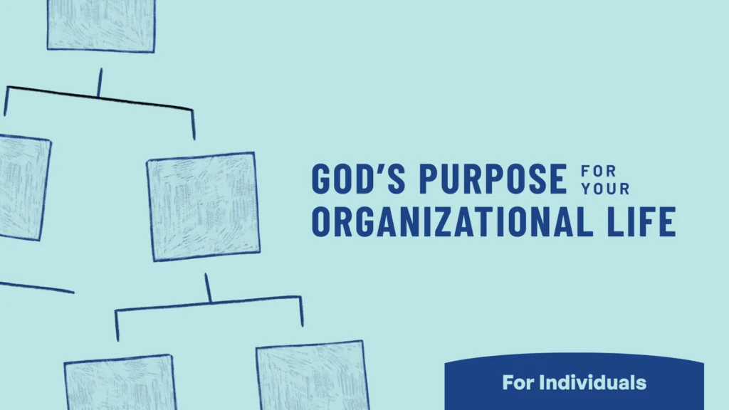 God's Purpose for Your Organizational Life