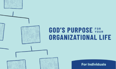 God's Purpose for Your Organizational Life